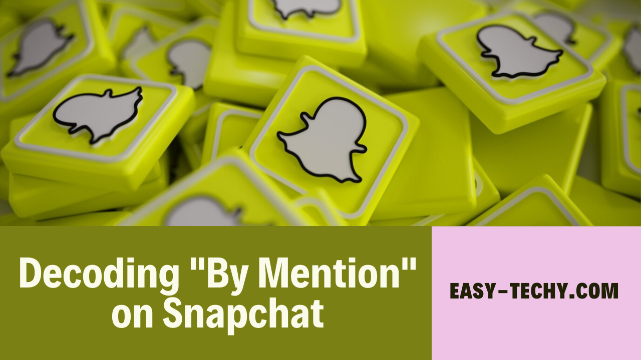 Decoding "By Mention" on Snapchat